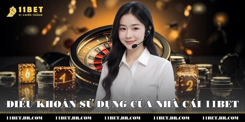 Điều khoản sử dụng của nhà cái 11BET