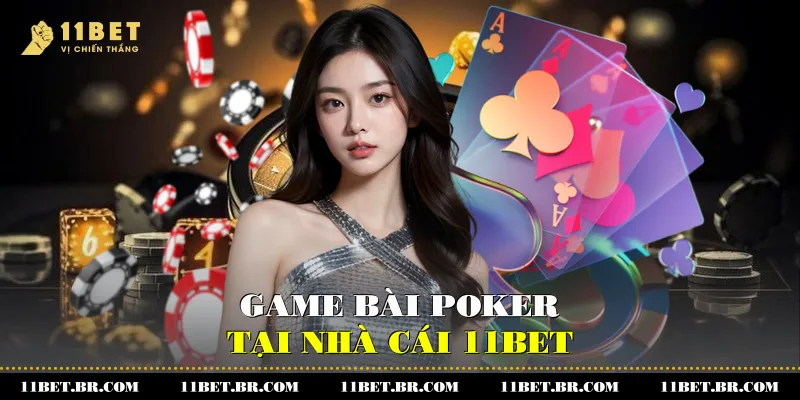 Game bài Poker tại nhà cái 11BET