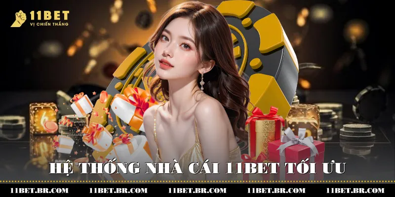 Hệ thống nhà cái 11BET tối ưu