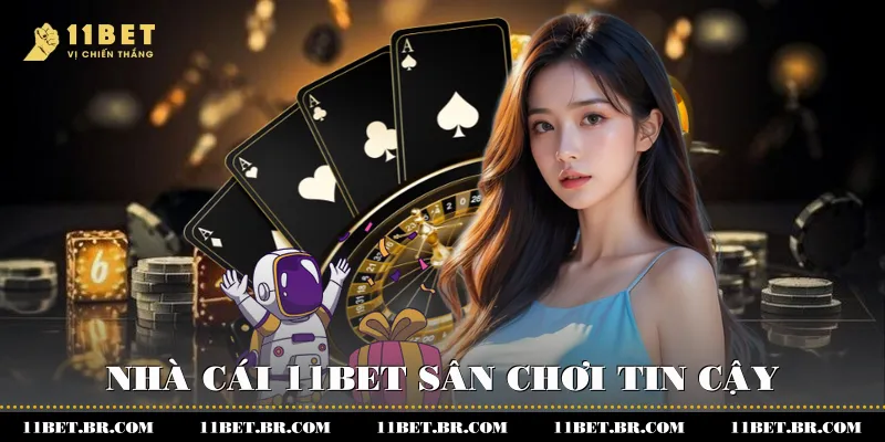 Nhà cái 11BET - Sân chơi tin cậy